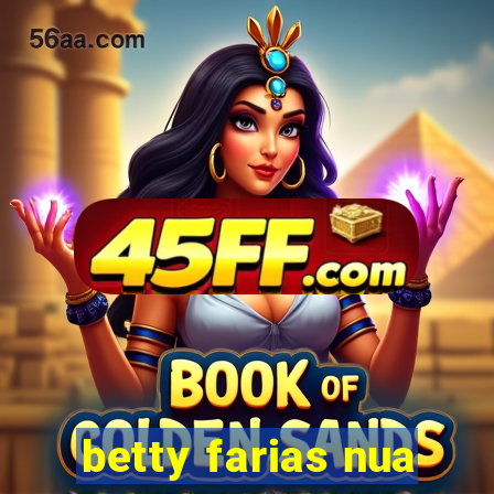 betty farias nua
